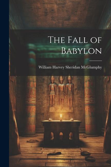 Книга The Fall of Babylon William Harvey Sheridan McGlumphy