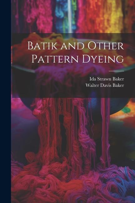 Book Batik and Other Pattern Dyeing Ida Strawn Baker