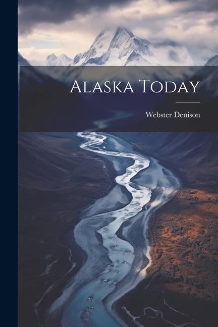 Knjiga Alaska Today Webster Denison