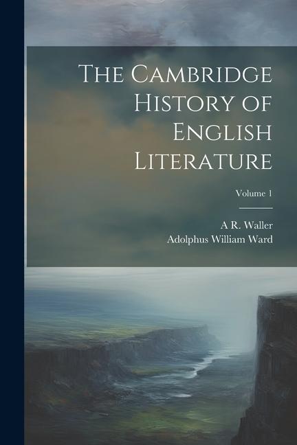 Könyv The Cambridge History of English Literature; Volume 1 A. R. Waller