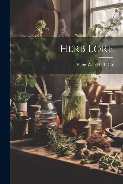 Knjiga Herb Lore Fong Wan Herb Co