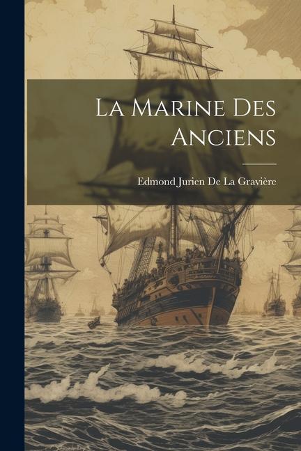 Livro La Marine des Anciens Edmond Jurien De La Gravière