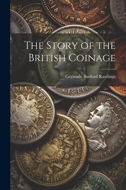 Könyv The Story of the British Coinage 