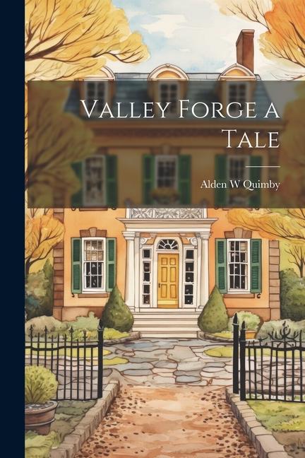Knjiga Valley Forge a Tale Alden W Quimby