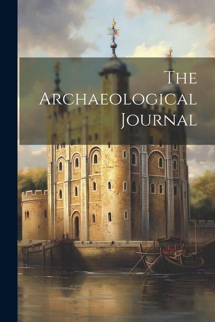 Knjiga The Archaeological Journal Anonymous