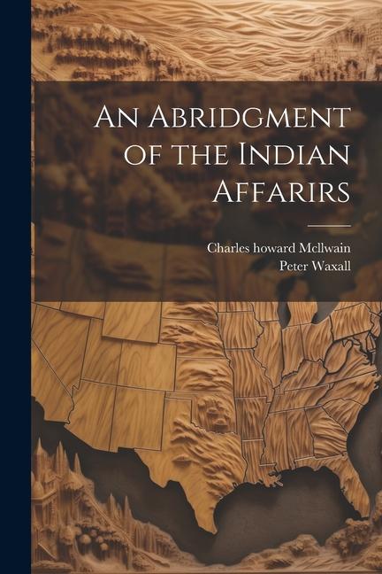 Βιβλίο An Abridgment of the Indian Affarirs Charles Howard McLlwain