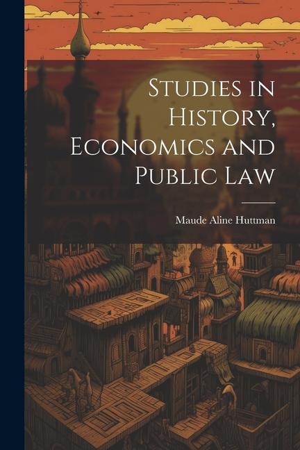Knjiga Studies in History, Economics and Public Law Maude Aline Huttman