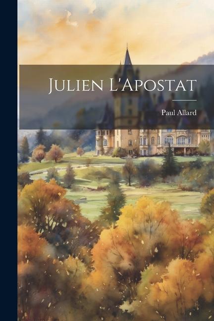 Книга Julien L'Apostat Paul Allard