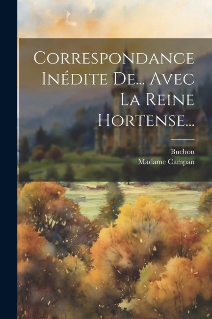 Boek Correspondance Inédite De... Avec La Reine Hortense... Buchon