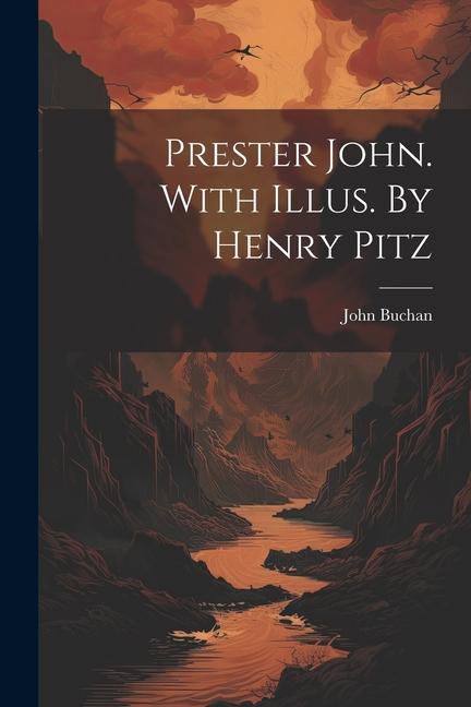 Книга Prester John. With Illus. By Henry Pitz John Buchan