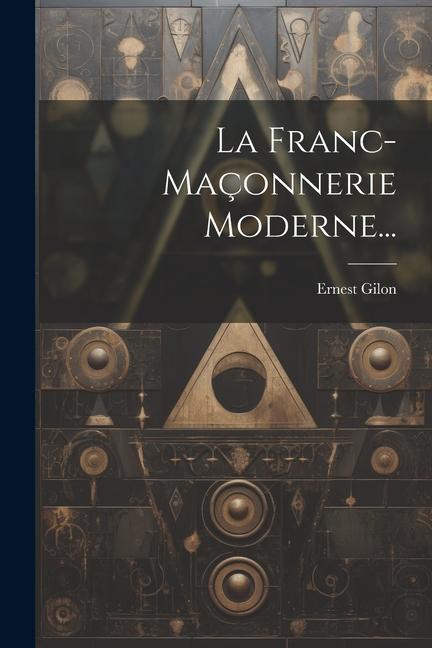 Knjiga La Franc-maçonnerie Moderne... Ernest Gilon