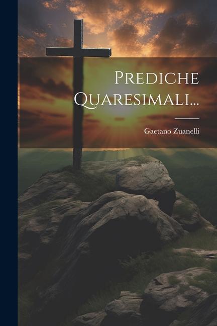 Knjiga Prediche Quaresimali... Gaetano Zuanelli