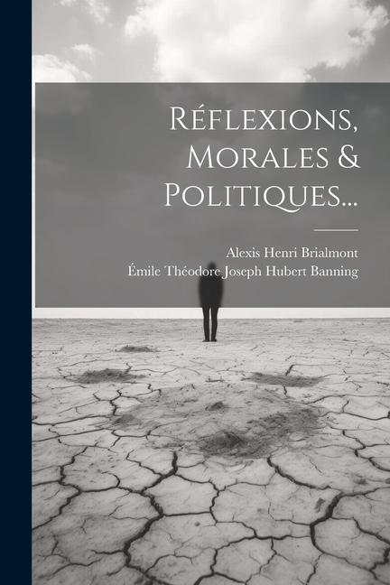 Kniha Réflexions, Morales & Politiques... Alexis Henri Brialmont