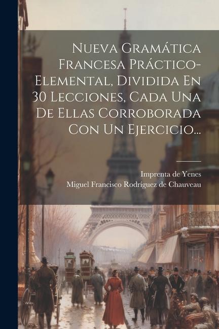 Knjiga Nueva Gramática Francesa Práctico-elemental, Dividida En 30 Lecciones, Cada Una De Ellas Corroborada Con Un Ejercicio... Imprenta De Yenes (Madrid)