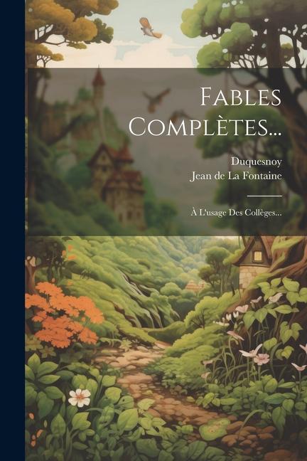 Книга Fables Compl?tes...: ? L'usage Des Coll?ges... Jean De La Fontaine