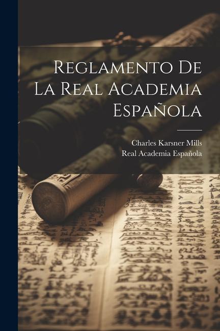 Libro Reglamento De La Real Academia Espa?ola Charles Karsner Mills
