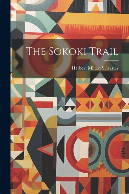 Knjiga The Sokoki Trail Herbert Milton Sylvester