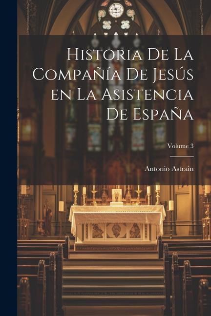 Knjiga Historia de la Compa?ía de Jesús en la asistencia de Espa?a; Volume 3 