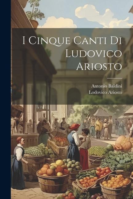 Könyv I cinque canti di Ludovico Ariosto Antonio Baldini