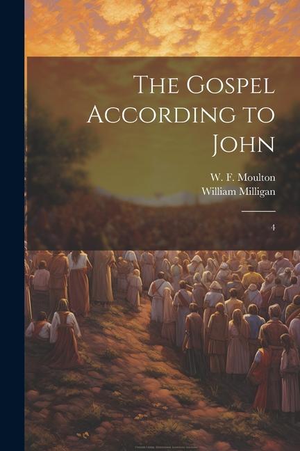 Βιβλίο The Gospel According to John: 4 W. F. Moulton