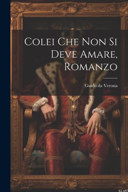 Knjiga Colei che non si deve amare, romanzo Guido da Verona