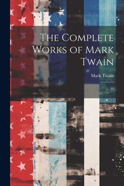 Carte The Complete Works of Mark Twain: 19 