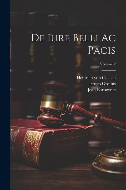 Книга De Iure Belli Ac Pacis; Volume 2 Jean Barbeyrac