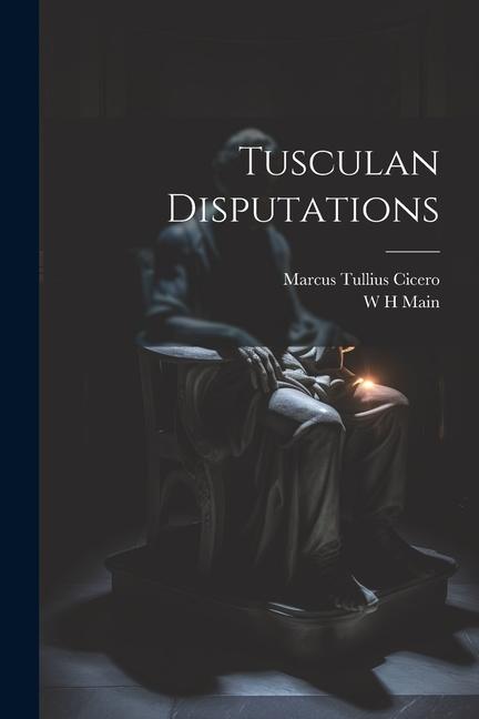 Könyv Tusculan Disputations W. H. Main