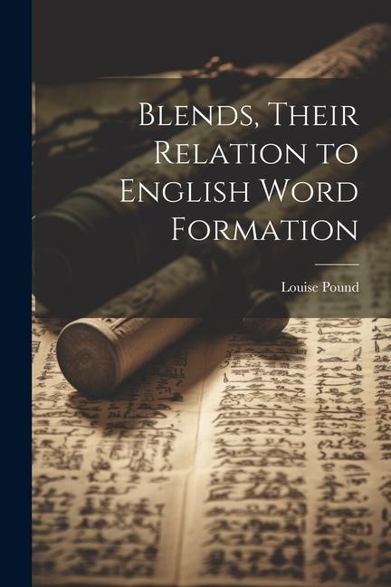 Knjiga Blends, Their Relation to English Word Formation Louise Pound