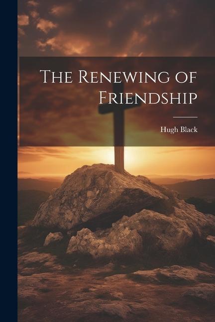 Knjiga The Renewing of Friendship Hugh Black