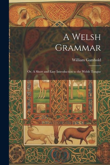 Carte A Welsh Grammar; or, A Short and Easy Introduction to the Welsh Tongue 