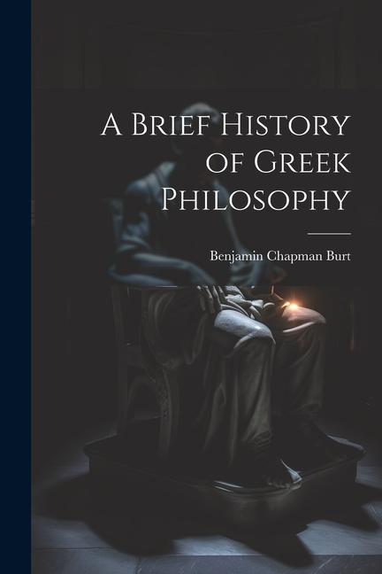 Knjiga A Brief History of Greek Philosophy Benjamin Chapman Burt