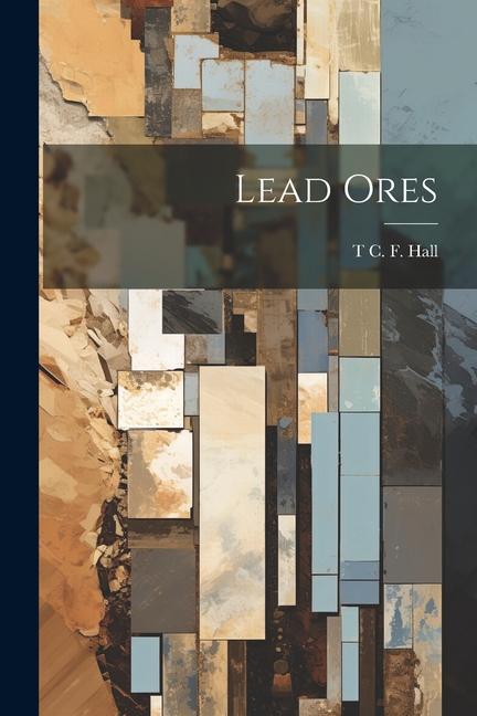 Knjiga Lead Ores T C. F. Hall
