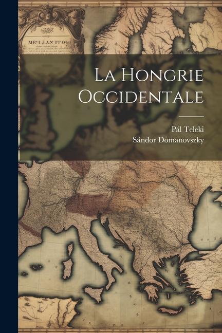 Книга La Hongrie occidentale Pál Teleki