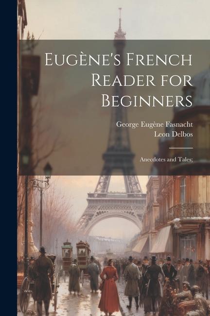 Carte Eug?ne's French Reader for Beginners; Anecdotes and Tales; George Eug?ne] [Fasnacht