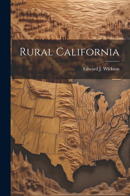 Книга Rural California Edward J. 1848-1923 Wickson