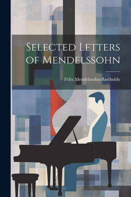 Βιβλίο Selected Letters of Mendelssohn Felix Mendelssohn-Bartholdy