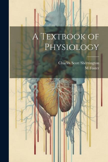 Carte A Textbook of Physiology Charles Scott Sherrington