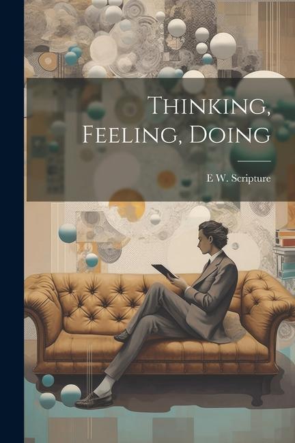 Knjiga Thinking, Feeling, Doing E W. 1864- Scripture