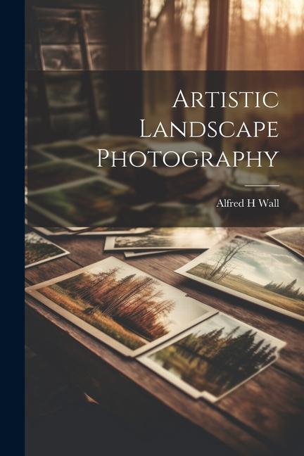 Könyv Artistic Landscape Photography 