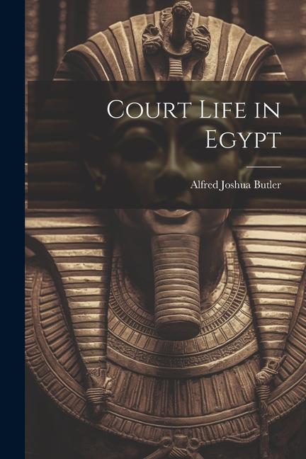 Βιβλίο Court Life in Egypt Alfred Joshua Butler