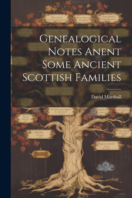 Βιβλίο Genealogical Notes Anent Some Ancient Scottish Families David Marshall