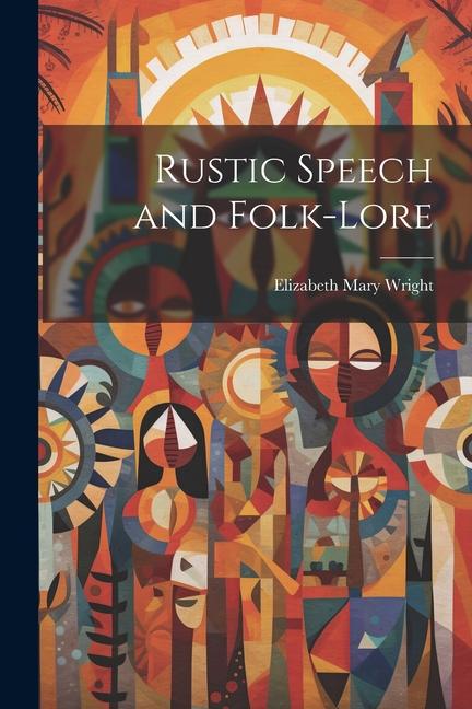 Knjiga Rustic Speech and Folk-lore Elizabeth Mary Wright