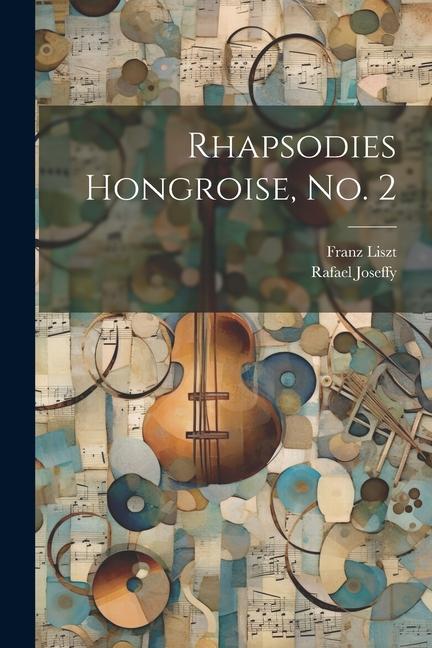 Kniha Rhapsodies Hongroise, no. 2 Rafael Joseffy