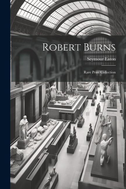 Βιβλίο Robert Burns: Rare Print Collection Seymour Eaton