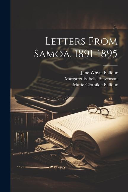 Книга Letters From Samoa, 1891-1895 Jane Whyte Balfour
