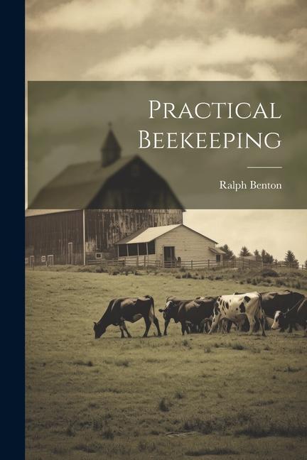 Knjiga Practical Beekeeping Ralph Benton