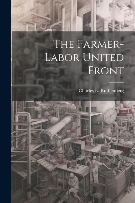 Könyv The Farmer-labor United Front 