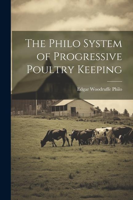 Knjiga The Philo System of Progressive Poultry Keeping Edgar Woodruffe Philo