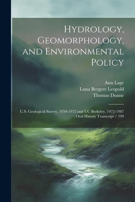 Carte Hydrology, Geomorphology, and Environmental Policy: U.S. Geological Survey, 1950-1972 and UC Berkeley, 1972-1987: Oral History Transcript / 199 Luna Bergere Leopold
